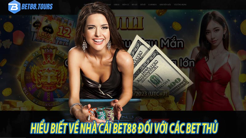 Hiểu biết về nhà cái bet88 đối với các bet thủ