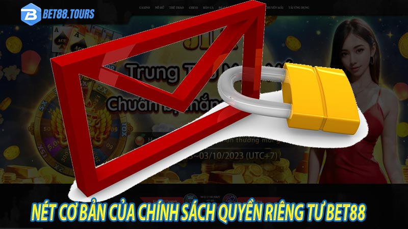 Nét cơ bản của chính sách quyền riêng tư bet88