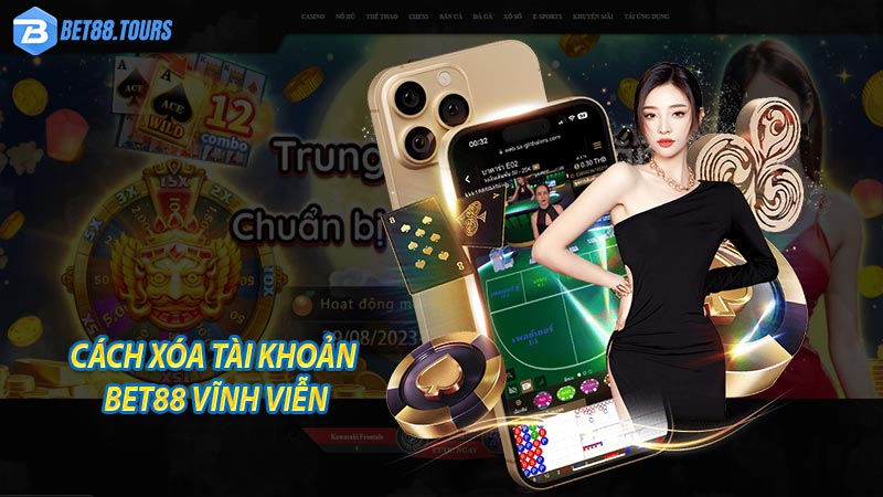 Cách xóa tài khoản bet88 vĩnh viễn