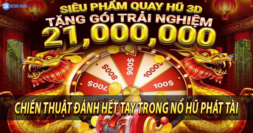 Chiến Thuật Đánh Hết Tay Trong Nổ Hũ Phát Tài