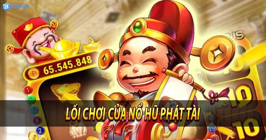 Lối Chơi Của Nổ Hũ Phát Tài